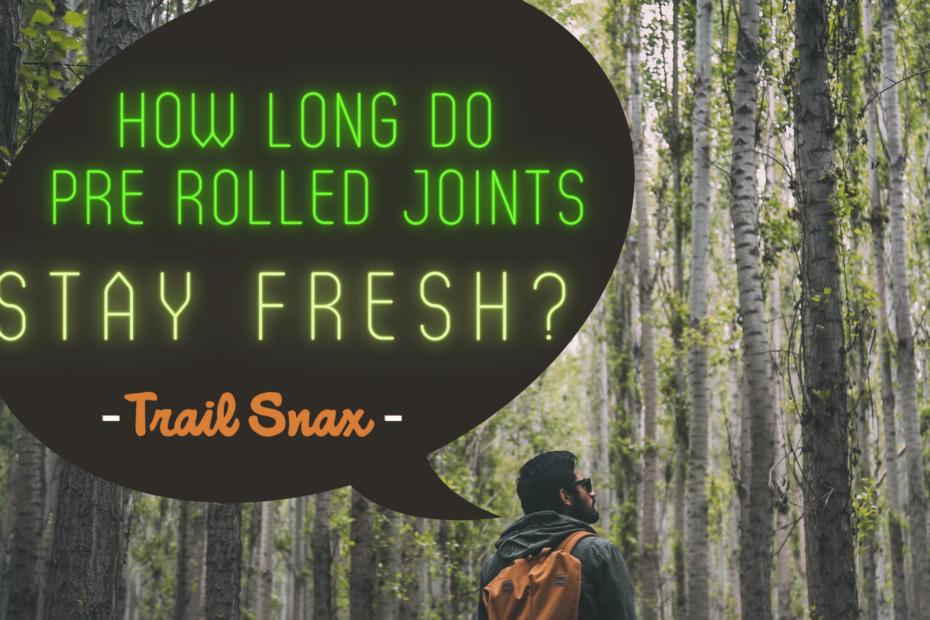 How Long will a pre rolled joint last